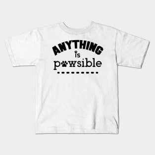 Anything Is Possible, Pawsible. Funny Dog Lover. Kids T-Shirt